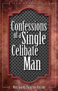 Confessions Of A Single Celibate Man