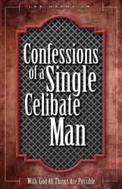Confessions Of A Single Celibate Man