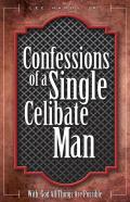 Confessions Of A Single Celibate Man