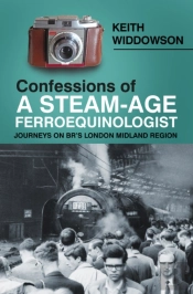 Confessions Of A Steam-Age Ferroequinologist