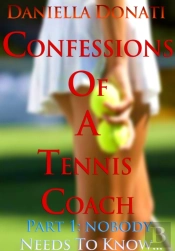 Confessions Of A Tennis Coach: Part One: Nobody Needs To Know...