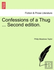 Confessions Of A Thug ... Second Edition