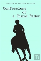 Confessions Of A Timid Rider