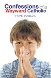 Confessions Of A Wayward Catholic