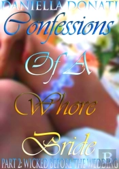Confessions Of A Whore Bride: Part 2: Wicked Before The Wedding