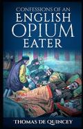 Confessions Of An English Opium-Eater  Illustrated