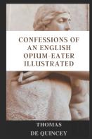 Confessions Of An English Opium-Eater  Illustrated