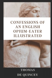 Confessions Of An English Opium-Eater  Illustrated