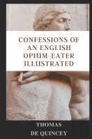 Confessions Of An English Opium-Eater  Illustrated