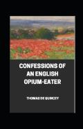 Confessions Of An English Opium-Eater  Illustrated