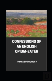 Confessions Of An English Opium-Eater  Illustrated
