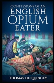 Confessions Of An English Opium-Eater Illustrated