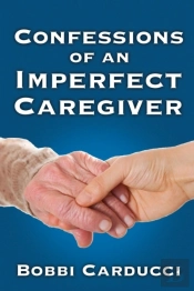 Confessions Of An Imperfect Caregiver
