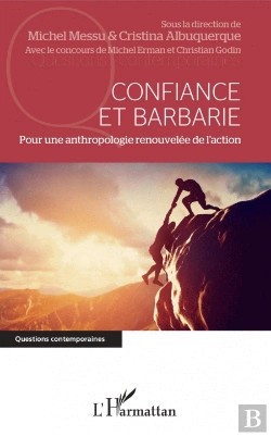 Bertrand.pt - Confiance Et Barbarie ; Pour Une Anthropologie Renouvelée De L'Action