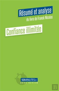 Bertrand.pt - Confiance Illimitée : Résumé Et Analyse Du Livre De Franck Nicolas