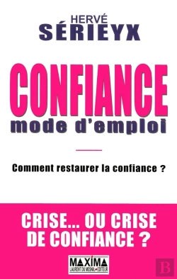 Bertrand.pt - Confiance Mode D'Emploi ; Comment Restaurer La Confiance ? Crise... Ou Crise De Confiance ?
