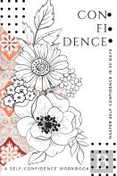 Confidence.  A Self-Confidence Workbook