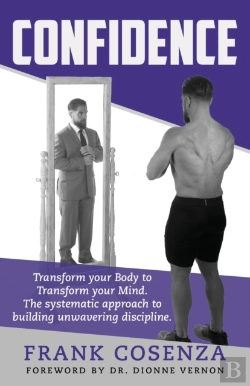 Bertrand.pt - Confidence. Transform Your Body To Transform Your Mind. The Systematic Approach To Building Unwavering Discipline