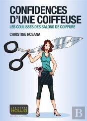 Confidences D'Une Coiffeuse ; Les Coulisses Des Salons De Coiffure