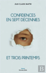 Confidences En Sept Décennies Et Trois Printemps
