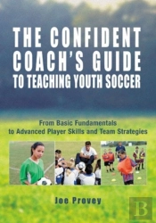 Confident Coach'S Guide To Teaching Youth Soccer