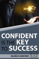 Confident Is The Key To Success