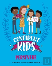 Confident Kids!: Persevere