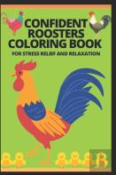 Confident Roosters Coloring Book For Stress Relief And Relaxation