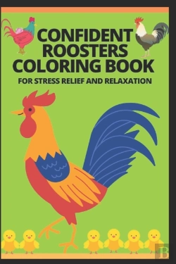 Bertrand.pt - Confident Roosters Coloring Book For Stress Relief And Relaxation