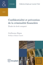 Confidentialité Et Prévention De La Criminalité Financière ; Étude De Droit Comparé