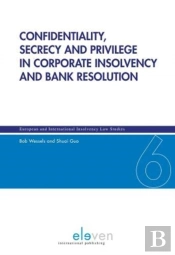 Confidentiality, Secrecy And Privilege In Corporate Insolvency And Bank Resolution