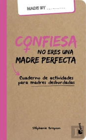 Confiesa: No Eres Una Madre Perfecta