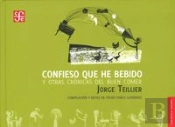 Confieso Que He Bebido Y Otras Cronias Del Buen Comer 