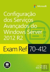 Configuração dos Serviços Avançados do Windows Server 2012 R2 - Série Microsoft