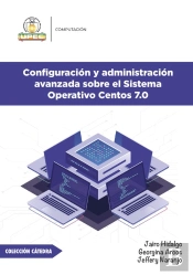 Configuración Y Administración Avanzada Sobre El Sistema Operativo Centos 7.0