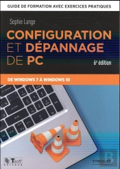 Configuration Et Dépannage De Pc ; De Windows 7 À Windows 10 (6e Édition)