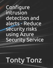 Configure Intrusion Detection And Alerts - Reduce Security Risks Using Azure Security Service