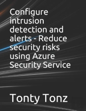 Configure Intrusion Detection And Alerts - Reduce Security Risks Using Azure Security Service