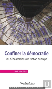 Confiner La Démocratie : Les Dépolitisations De L'Action Publique