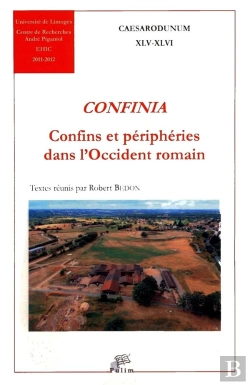 Bertrand.pt - Confinia ; Confins Et Périphéries Dans L'Occident Romain