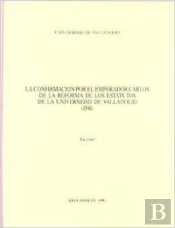 Confirmación Por El Emperador Carlos De La Reforma De Los Estatutos De La Universidad De Valladolid,