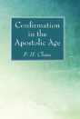 Confirmation In The Apostolic Age