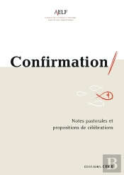 Confirmation - Notes Pastorales Et Propositions De Célébrations