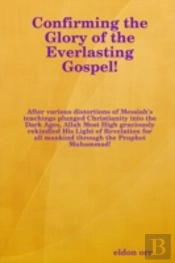 Confirming The Glory Of The Everlasting Gospel!