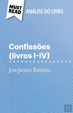 Bertrand.pt - Confissões (Livros I-Iv) De Jean-Jacques Rousseau (Analise Do Livro) : Analise Completa E Resumo Pormenorizado Do Trabalho