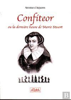 Bertrand.pt - Confiteor Ou La Derniere Heure De Marie Stuart