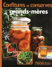 Confitures Et Conserves De Nos Grands-Meres