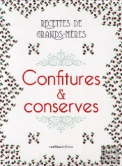 Confitures Et Conserves ; Recettes De Grands-Mères