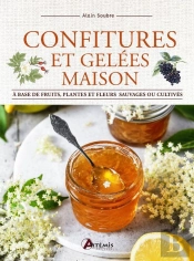 Confitures Et Gelées Maison : À Base De Fruits, Plantes Et Fleurs Sauvages Ou Cultivés