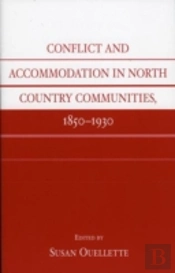 Conflict And Accommodation In North Country Communities, 1850-1930
